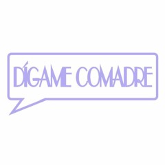 Dígame Comadre