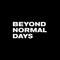 Beyond Normal Days