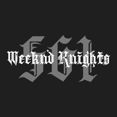 Weeknd Knights