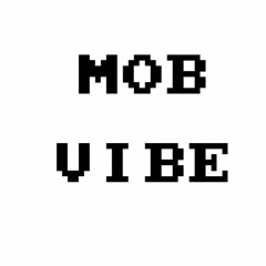 MOB VIBE