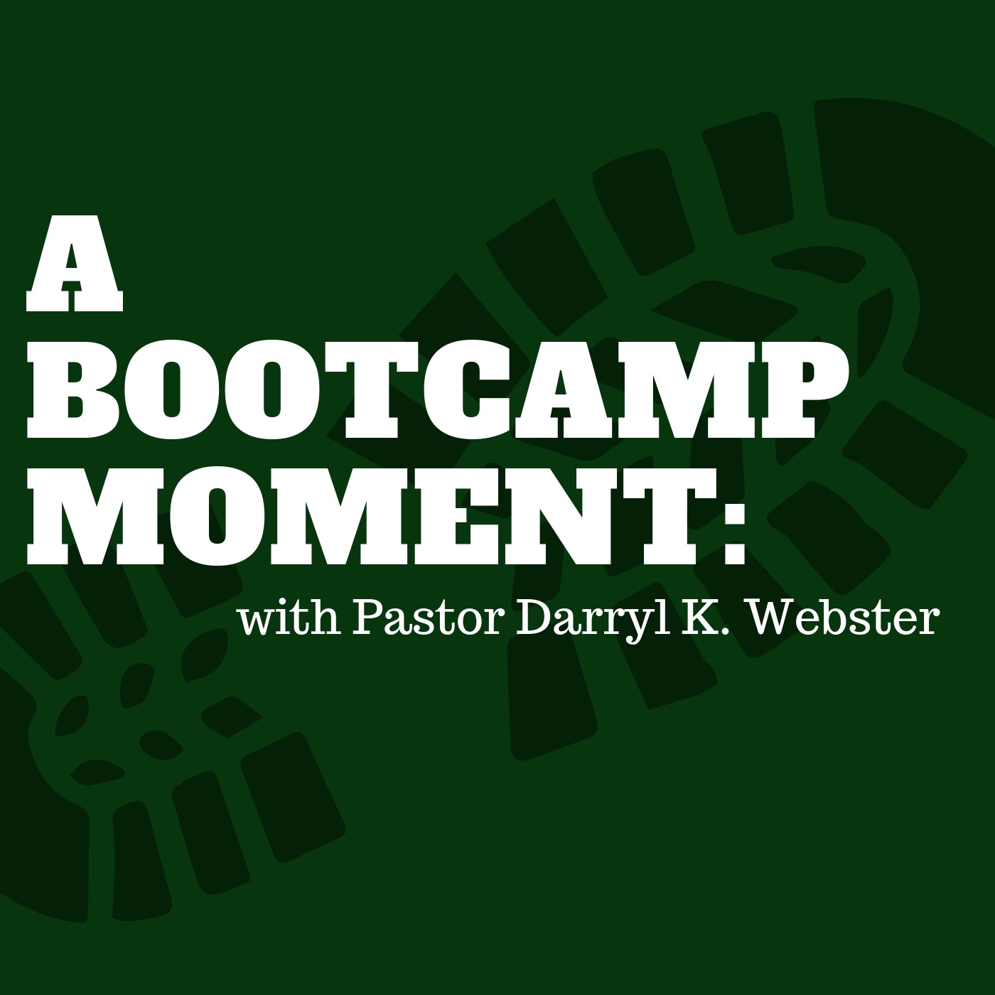 A Bootcamp Moment: with Pastor Darryl K. Webster