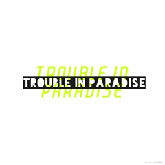 TROUBLE IN PARADISE