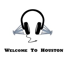 Welcome to Houston