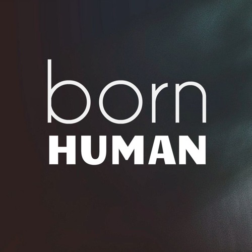 Stream Born Human | Listen to podcast episodes online for free on SoundCloud Born Human