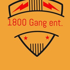 1800 Gang ent.