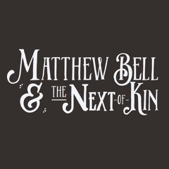 Matthew Bell & The Next of Kin