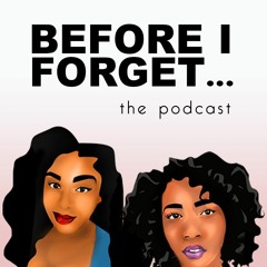 Before I Forget... The Podcast