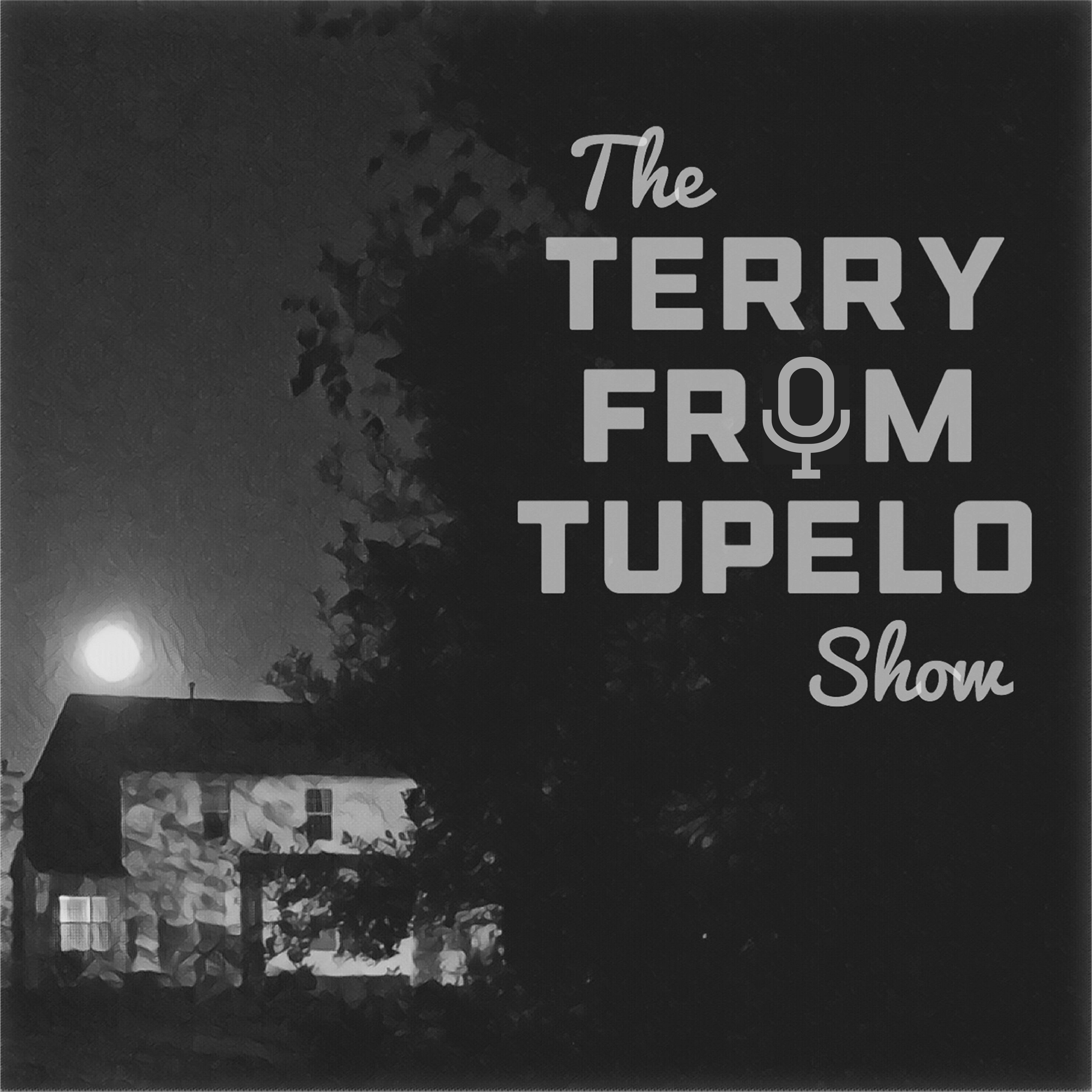 The Terry From Tupelo Show