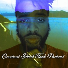 Cerebral Shark Tank Podcast