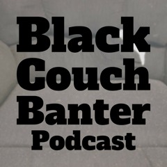 The Black Couch Banter Podcast