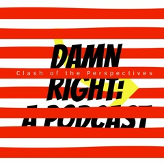 Damn Right: a Podcast