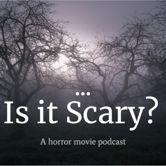 Is it Scary?