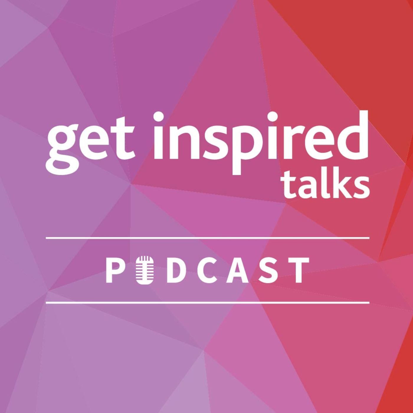 Get Inspired Talks Podcast podcast artwork