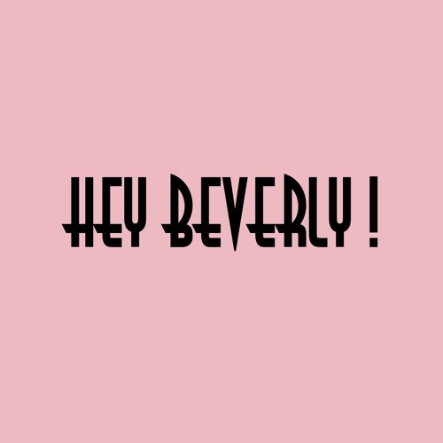 Hey Beverly !’s avatar