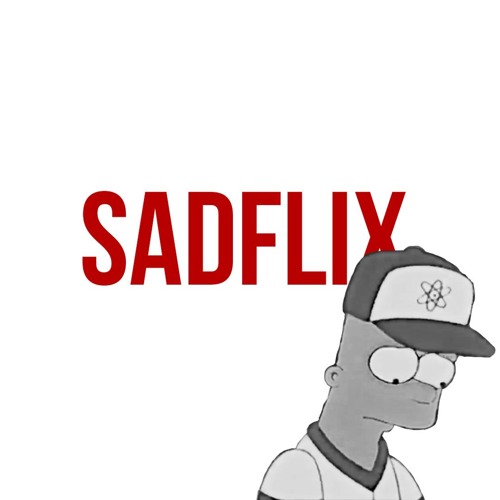 Stream SADFLIX music Listen to songs, albums, playlists for free on