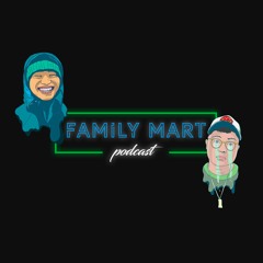 Family Mart Podcast