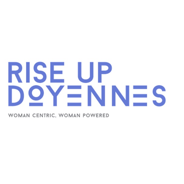 Rise Up Doyennes Podcast