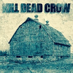 KILL DEAD CROW
