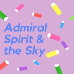 Admiral Spirit & the Sky