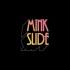 Mink Slide