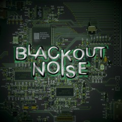 Blackout Noise