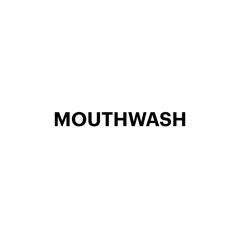 MOUTHWASH