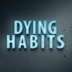 Dying Habits