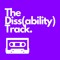 The Diss(ability) Track