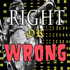 Right or Wrong Podcast