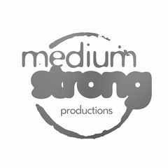 Medium Strong Productions