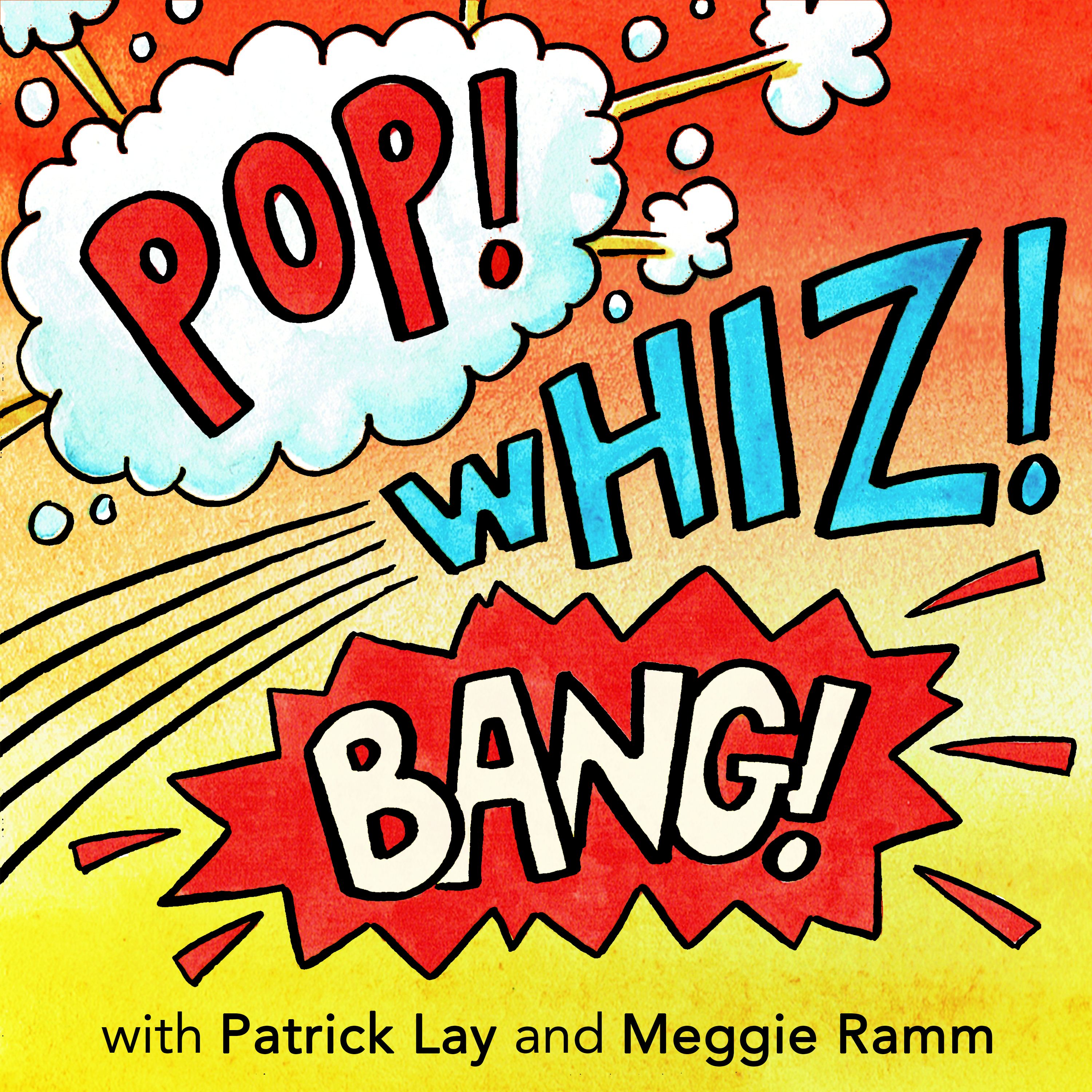 Pop!Whiz!Bang!