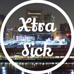 Xtra sick