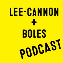 Lee-Cannon and Boles Podcast