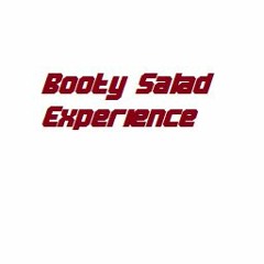 Booty Salad Experience