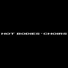 HOT BODIES CHOIRS
