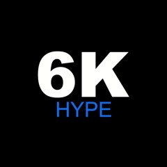 6K HYPE.