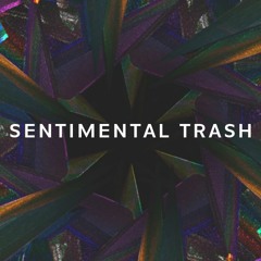 SENTIMENTAL TRASH