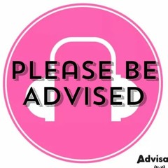 Please Be Advised