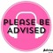 Please Be Advised