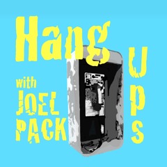Hang Ups with Joel Pack