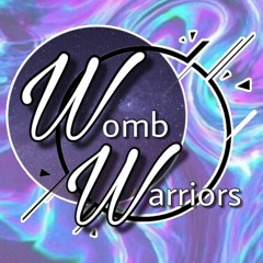 Womb Warriors x