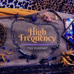 High Frequency the Podcast