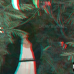 Dream Weakened