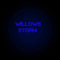 Willows Storm