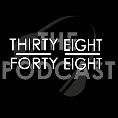Thirty-Eight Forty-Eight: The Podcast