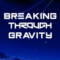 Breaking Through Gravity