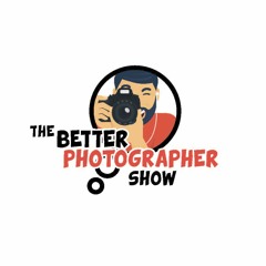 The Better Photographer Show