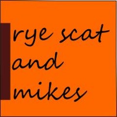 rye scat and mikes