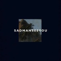 sadmanseeyou
