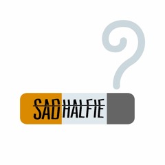 SAD HALFIE